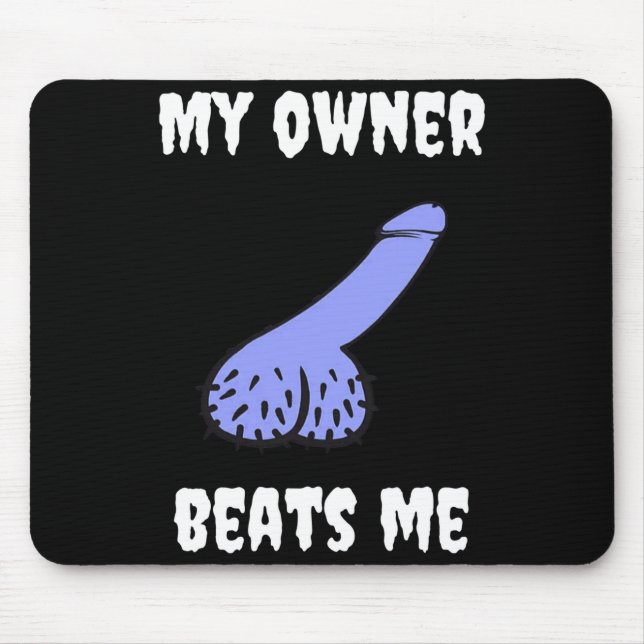 My Owner Beats Me Fun Novelty Adult Humour Black  Mouse Mat (Front)