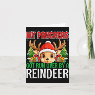 My Pancreas Got Run Over By A Reindeer - Christmas Card