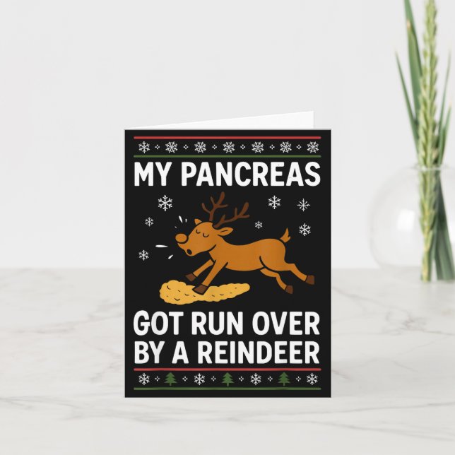My Pancreas Got Run Over By A Reindeer Christmas D Card (Front)