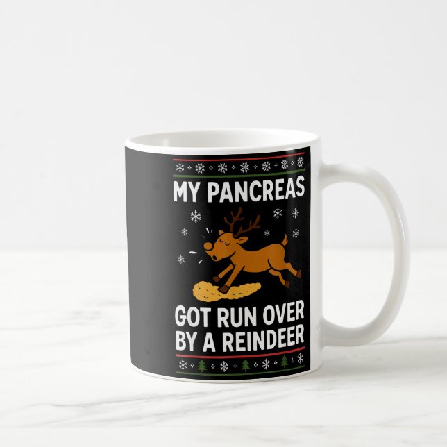 My Pancreas Got Run Over By A Reindeer Christmas D Coffee Mug (Right)