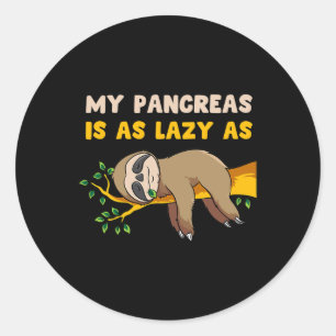 My Pancreas Is As Lazy As Sloth Diabetes Fun Gift  Classic Round Sticker