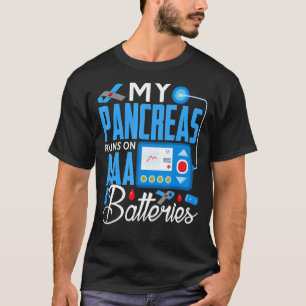 My Pancreas Runs On AA Batteries Type 1 Diabetes A T-Shirt