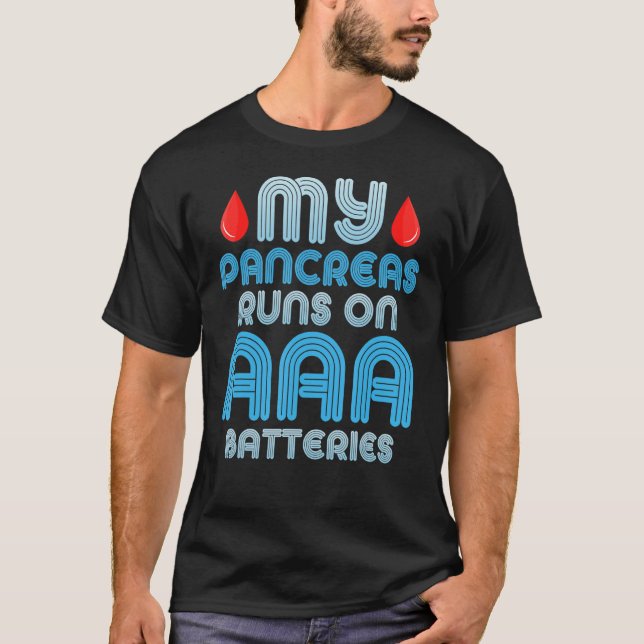My Pancreas Runs On AAA Batteries Support Diabetes T-Shirt (Front)
