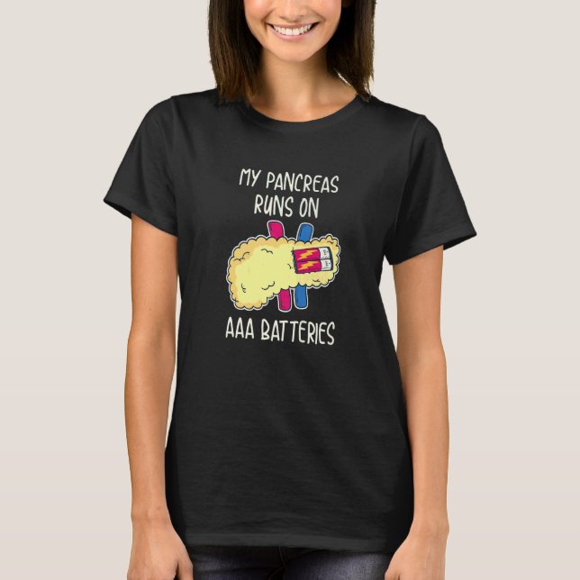 My Pancreas Runs On AAA Batteries T-Shirt (Front)