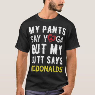 My pant say yoga funny yoga  T-Shirt