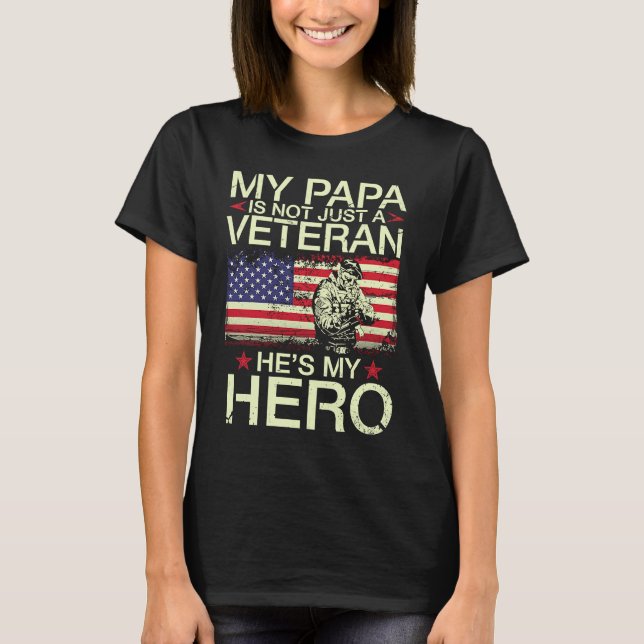 My Papa Is Not Just A Veteran He's My Hero Happy D T-Shirt (Front)