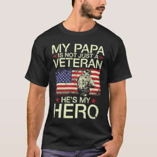 My Papa Is Not Just A Veteran He's My Hero Happy D T-Shirt