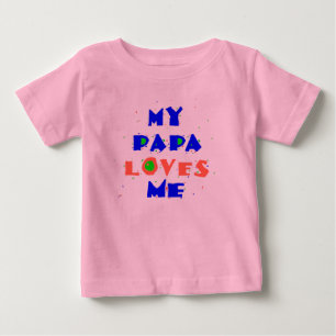 My PAPA Love Me Baby T-Shirt