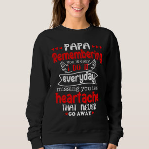 My Papa Remembering You Is Easy I Do It Everyday M Sweatshirt