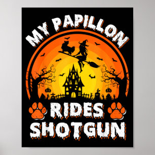 My Papillon Dog Ride Witch Shot Halloween Poster
