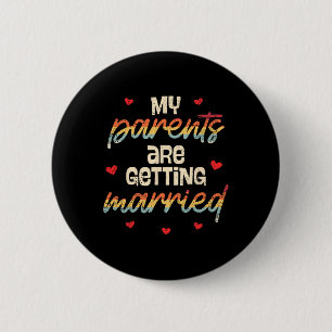 My Parents Are Getting Married Wedding Engagement  6 Cm Round Badge