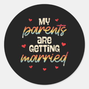 My Parents Are Getting Married Wedding Engagement  Classic Round Sticker