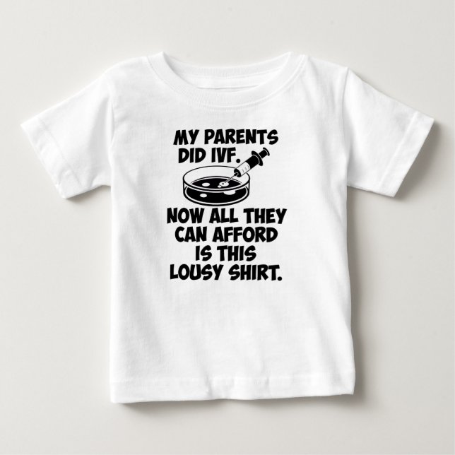 My parents did IVF Lousy Shirt (Front)