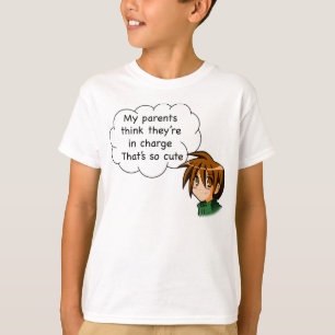 My parents think they're in charge. That's so cute T-Shirt