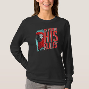 My Parrot His Rules Parrots Tropical Bird Parrot T-Shirt