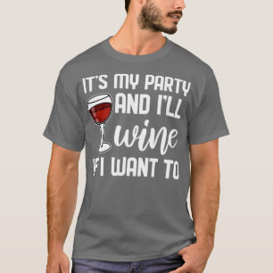 My Party and I Wine For Bachelor Party 2 T-Shirt