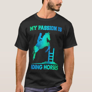 My Passion Is Riding Horses Horse Sayings T-Shirt