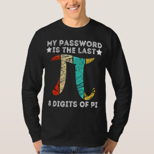 My Password Is Last Digits Of Pi Happy Pi Day Math T-Shirt