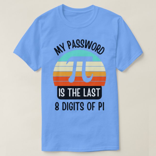 My Password is Pi Funny Math Nerd gift for Teacher T-Shirt (Design Front)