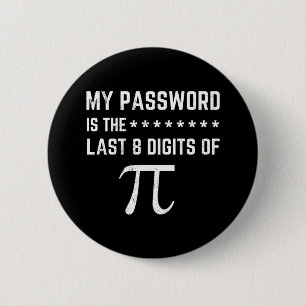 My Password Is The Last 8 Digits Of Pi 6 Cm Round Badge