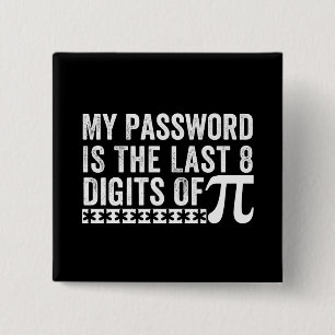 My Password Is The Last 8 Digits Of Pi DAY 15 Cm Square Badge