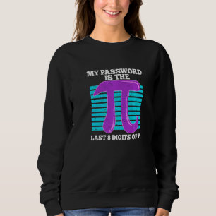 My Password Is The Last 8 Digits Of Pi Funny Math Sweatshirt
