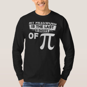 My Password Is The Last 8 Digits Of Pi Funny T-Shirt