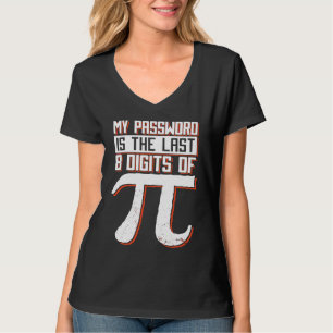 My Password Is The Last 8 Digits Of Pi Mathematics T-Shirt