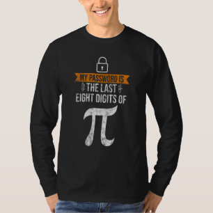 My Password Is The Last 8 Digits Of Pi Science Phy T-Shirt