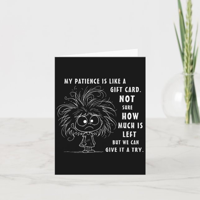 My Patience Is Basically Like A Gift Card Not Sure (Front)