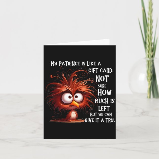 My Patience Is Like A Card Not Sure How Much Is Le (Front)