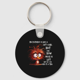 My Patience Is Like A Card Not Sure How Much Is Le Key Ring