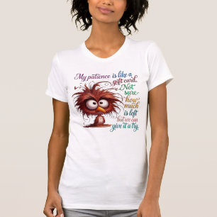 My Patience Is Like A Gift Card Funny Bird T-Shirt