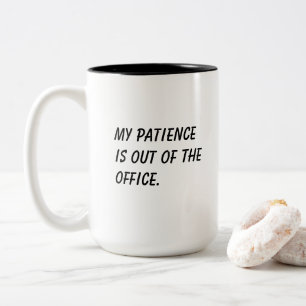 'My Patience Is Out Of The Office' Funny Coworker  Two-Tone Coffee Mug