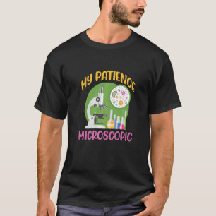 My Patience Microscopic Scientist Microscope T-Shirt