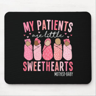 My Patients Are Little Sweethearts Mother By  Mouse Mat