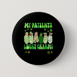 My Patients Are My Lucky Charms 6 Cm Round Badge