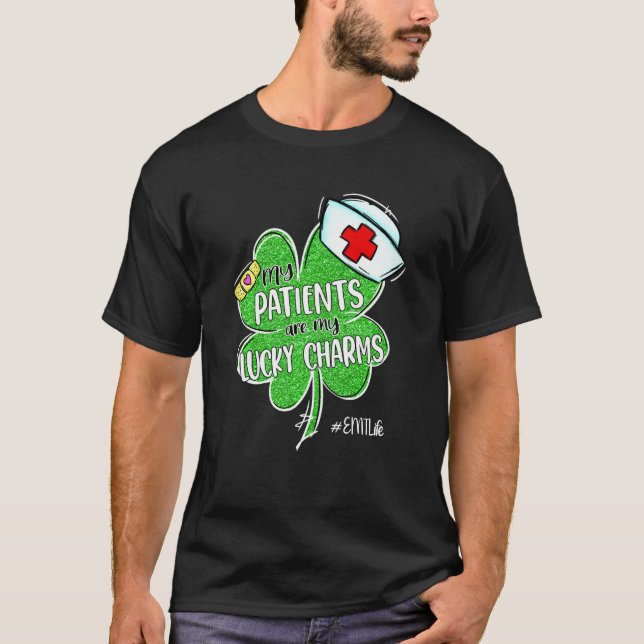 My Patients Are My Lucky Charms Emt Life St Patric T-Shirt (Front)
