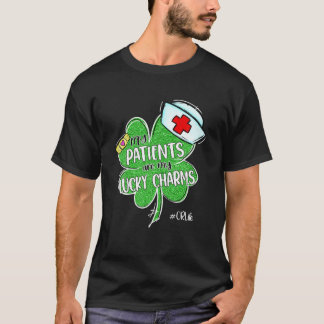 My Patients Are My Lucky Charms OR Life St Patrick T-Shirt