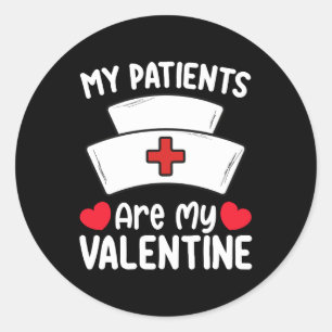 My Patients Are My Valentine Day Nurse Love Classic Round Sticker
