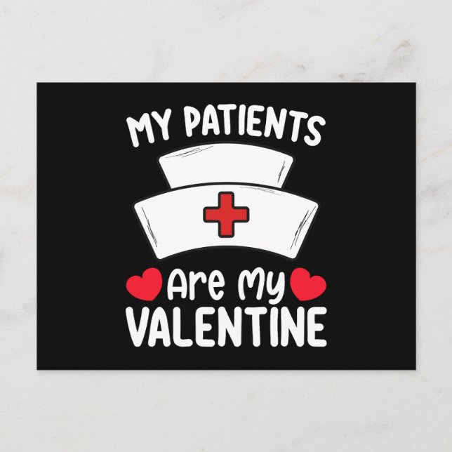 My Patients Are My Valentine Day Nurse Love Postcard (Front)
