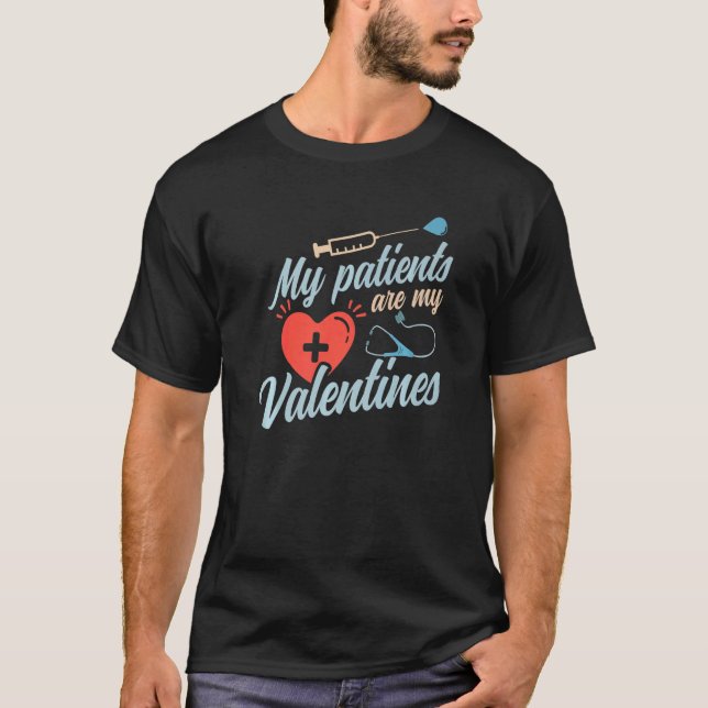 My Patients Are My Valentine Doctor Nursing Valent T-Shirt (Front)