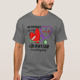 My Patients Are My Valentine Funny Nurse Cardiolog T-Shirt