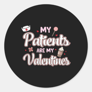 My Patients Are My Valentines Day Nurse Healthcare Classic Round Sticker