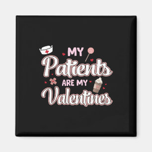 My Patients Are My Valentines Day Nurse Healthcare Magnet