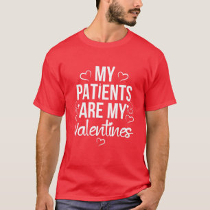 My Patients Are My Valentines I Love Nurse Life Do T-Shirt