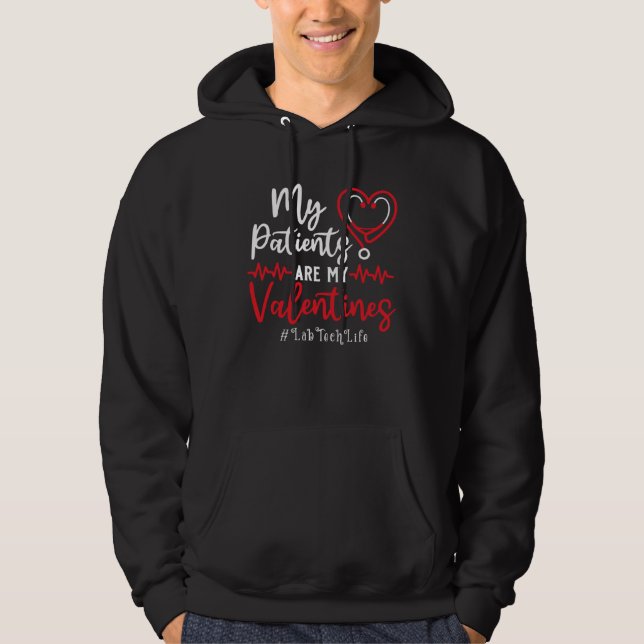 My Patients Are My Valentines Lab Tech Life  Nurse Hoodie (Front)