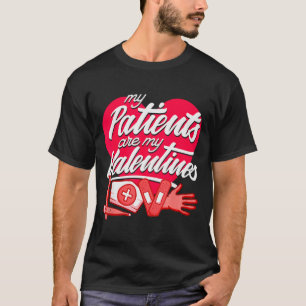 My Patients Are My Valentines - Nurse Love  T-Shirt