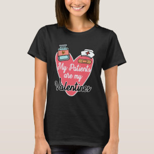 My Patients Are My Valentines Nurse Nursing Scrub  T-Shirt