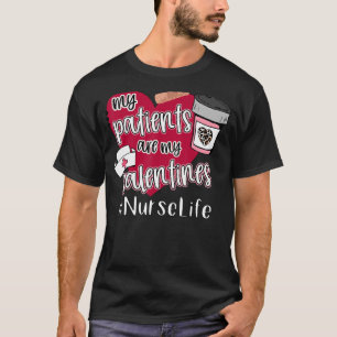 My Patients Are My Valentines Nurse Valentine's Da T-Shirt